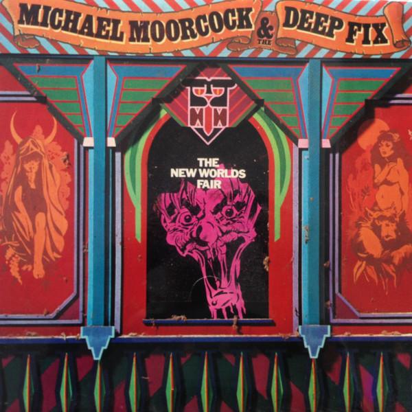 Michael Moorcock &amp; The Deep Fix – The New Worlds Fair